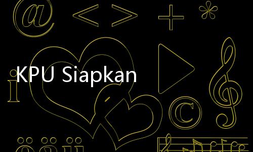 KPU Siapkan 600 Pemilih Setiap TPS Untuk Pilkada 2024